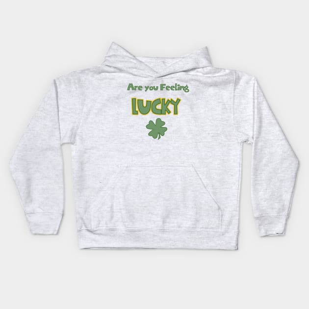 Are You Feeling Lucky Kids Hoodie by Rustic Daisies Marketplace